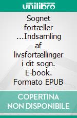 Sognet fortæller ...Indsamling af livsfortællinger i dit sogn. E-book. Formato EPUB ebook di Unna Hvid