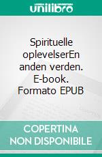 Spirituelle oplevelserEn anden verden. E-book. Formato EPUB ebook di Henriette Munkholm de place