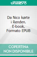 Da Nico kørte i Renden. E-book. Formato EPUB ebook di Peter Mose Sørensen