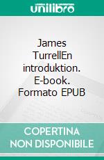 James TurrellEn introduktion. E-book. Formato EPUB