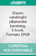 Ensom vandringEn pårørendes beretning. E-book. Formato EPUB ebook