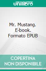 Mr. Mustang. E-book. Formato EPUB ebook di Annette Dollard