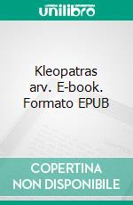 Kleopatras arv. E-book. Formato EPUB ebook