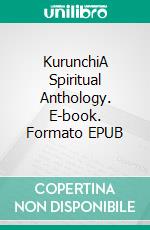 KurunchiA Spiritual Anthology. E-book. Formato EPUB ebook di Steffen Kajendra