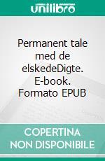 Permanent tale med de elskedeDigte. E-book. Formato EPUB ebook di Müesser Yeniay