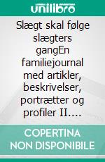 Slægt skal følge slægters gangEn familiejournal med artikler, beskrivelser, portrætter og profiler II. E-book. Formato EPUB ebook di Erling Brodersen