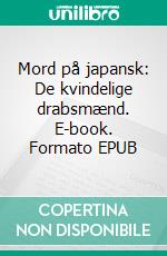 Mord på japansk: De kvindelige drabsmænd. E-book. Formato EPUB ebook