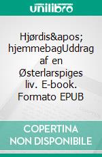 Hjørdis' hjemmebagUddrag af en Østerlarspiges liv. E-book. Formato EPUB ebook