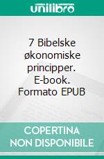 7 Bibelske økonomiske principper. E-book. Formato EPUB ebook