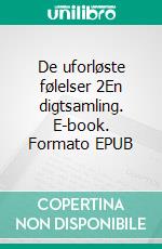 De uforløste følelser 2En digtsamling. E-book. Formato EPUB ebook di Kai Riesendorf