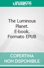 The Luminous Planet. E-book. Formato EPUB ebook di Hannah Klinge