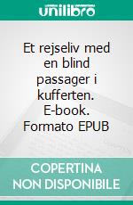 Et rejseliv med en blind passager i kufferten. E-book. Formato EPUB ebook di Linda Nielsen