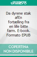 Da dyrene stak afEn fortælling fra en lille bitte farm. E-book. Formato EPUB ebook