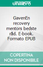 GavenEn recovery mentors bedste råd. E-book. Formato EPUB ebook