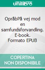 OpråbPå vej mod en samfundsforvandling. E-book. Formato EPUB ebook di Tino Brahmer Svendsen