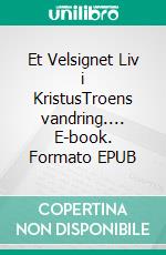 Et Velsignet Liv i KristusTroens vandring.... E-book. Formato EPUB ebook di Neema Penuel