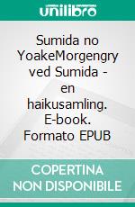 Sumida no YoakeMorgengry ved Sumida - en haikusamling. E-book. Formato EPUB ebook