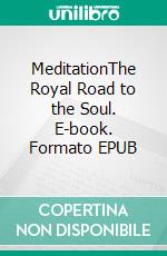 MeditationThe Royal Road to the Soul. E-book. Formato EPUB ebook