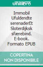 Immobil Ufuldendte serenaderEt Sloterdijksk sfærebind. E-book. Formato EPUB ebook