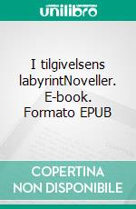 I tilgivelsens labyrintNoveller. E-book. Formato EPUB ebook