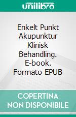 Enkelt Punkt Akupunktur Klinisk Behandling. E-book. Formato EPUB ebook
