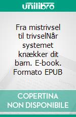 Fra mistrivsel til trivselNår systemet knækker dit barn. E-book. Formato EPUB ebook