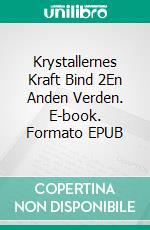 Krystallernes Kraft Bind 2En Anden Verden. E-book. Formato EPUB ebook