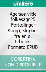 Agersøs vilde folkesagn25 Fortællinger &amp; skrøner fra en ø. E-book. Formato EPUB ebook