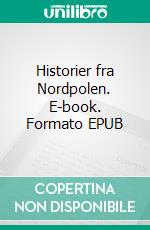 Historier fra Nordpolen. E-book. Formato EPUB ebook