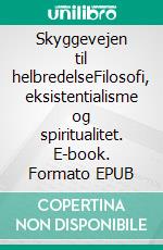 Skyggevejen til helbredelseFilosofi, eksistentialisme og spiritualitet. E-book. Formato EPUB ebook