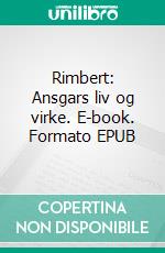 Rimbert: Ansgars liv og virke. E-book. Formato EPUB ebook