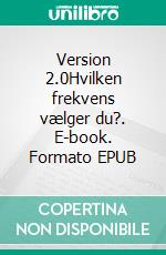 Version 2.0Hvilken frekvens vælger du?. E-book. Formato EPUB ebook