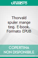 Thorvald spuler mange ting. E-book. Formato EPUB ebook