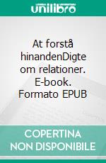 At forstå hinandenDigte om relationer. E-book. Formato EPUB ebook