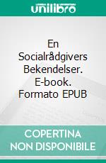 En Socialrådgivers Bekendelser. E-book. Formato EPUB ebook