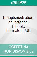 Indsigtsmeditation- en indføring. E-book. Formato EPUB ebook