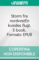 Storm fra nordvestEn kvindes flugt. E-book. Formato EPUB ebook