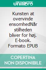 Kunsten at overvinde ensomhedNår stilheden bliver for høj. E-book. Formato EPUB ebook