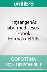 HøjsangenAt løbe med Jesus. E-book. Formato EPUB ebook