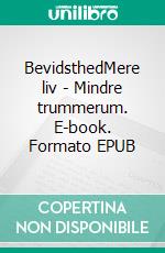 BevidsthedMere liv - Mindre trummerum. E-book. Formato EPUB ebook
