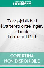 Tolv øjeblikke i kvarteretFortællinger. E-book. Formato EPUB ebook
