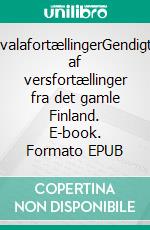 KalevalafortællingerGendigtning af versfortællinger fra det gamle Finland. E-book. Formato EPUB ebook