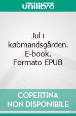 Jul i købmandsgården. E-book. Formato EPUB