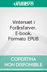 Vintersæt i Forårsfarver. E-book. Formato EPUB ebook