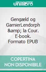 Gengæld og GarnierLendorph &amp; la Cour. E-book. Formato EPUB ebook