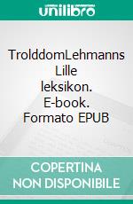 TrolddomLehmanns Lille leksikon. E-book. Formato EPUB ebook