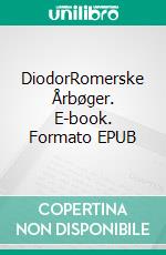 DiodorRomerske Årbøger. E-book. Formato EPUB ebook