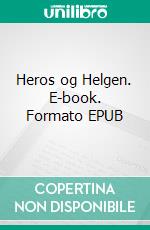 Heros og Helgen. E-book. Formato EPUB ebook di J. P. Jacobsen