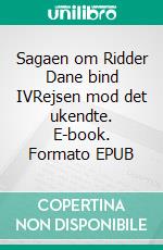 Sagaen om Ridder Dane bind IVRejsen mod det ukendte. E-book. Formato EPUB ebook