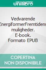 Vedvarende EnergiformerFremtidens muligheder. E-book. Formato EPUB ebook di Jørn Nielsen